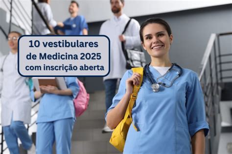 Confira Vestibulares De Medicina Inscri O Aberta