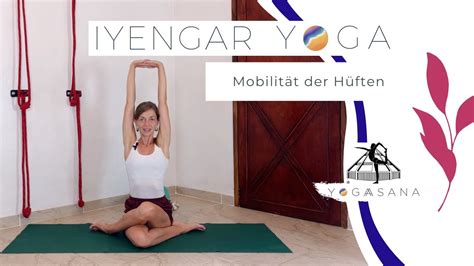 Iyengar Yoga Mobilität Der Hüften Youtube