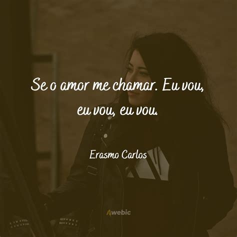 As Frases Mais Tocantes Do Erasmo Carlos Trechinhos Que S O Eternos