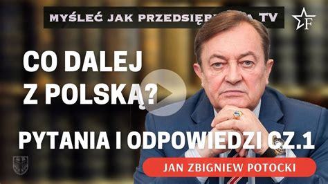 Co Dalej Z Polsk Pytania I Odpowiedzi Jan Zbigniew Potocki Cz