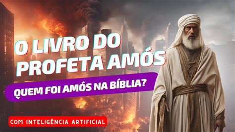 Veja O Livro De Am S Na B Blia Sagrada Quem Foi Am S Youtube