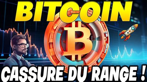 Bitcoin Cassure Du Range En Cours Direction Les Analyse