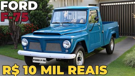 FORD F 75 A VENDA A PARTIR DE 10 MIL REAIS YouTube