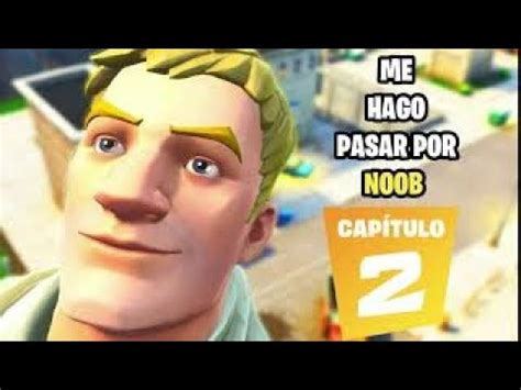 Me Hago Pasar Por NOOB Fortnite Capitulo 2 Fortnite Battle Royale