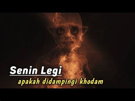 Senin Legi Apakah Didampibgi Khodam Youtube