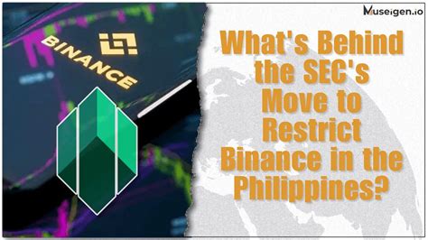 Whats Behind The Secs Move To Restrict Binance In The Philippines By Dec