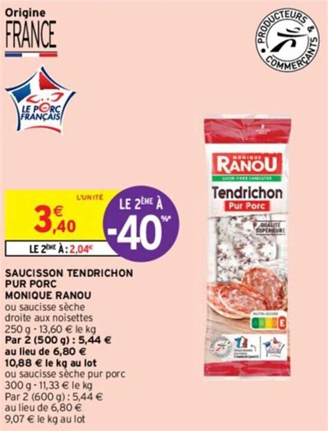 Promo Saucisson Tendrichon Pur Porc Monique Ranou Ou Saucisse S Che