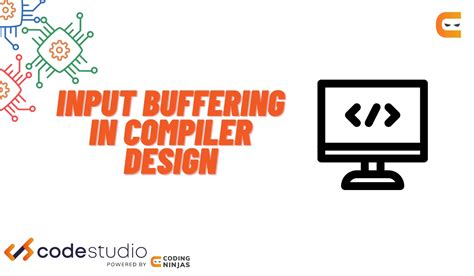 Input Buffering In Compiler Design Coding Ninjas