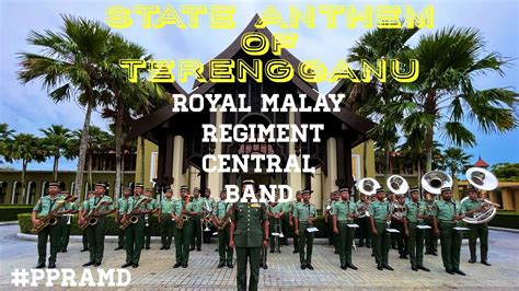 State Anthem Of Terengganu By Royal Malay Regiment Central Band Youtube