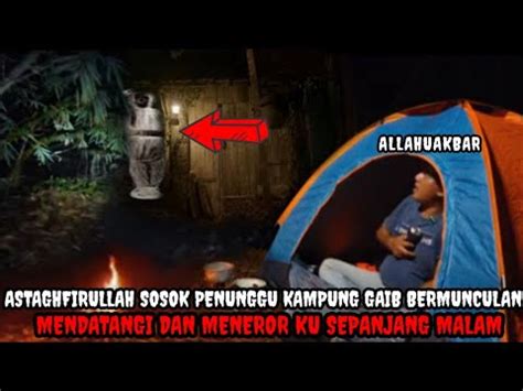 SOLO CAMPING HOROR TERNYATA KAMPUNG GAIB MEMANG BENAR ADA AKU DITEROR