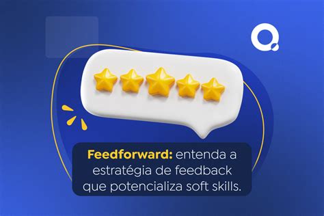 Feedforward a estratégia de feedback que potencializa soft skills