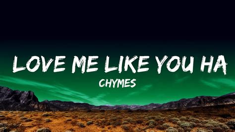 Chymes Love Me Like You Hate Me Lyrics 25 Min Youtube