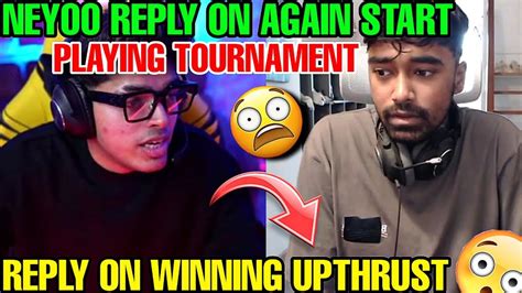 Neyoo Reply On Again Start Playing Tournament Reply On Winning