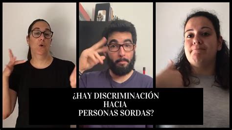 HAY DISCRIMINACIÓN HACIA LAS PERSONAS SORDAS 5 protagonistas sordas