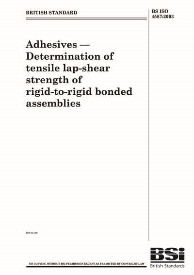 BS ISO 4587 2003 Adhesives Determination Of Tensile Lap Shear