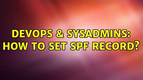 Devops Sysadmins How To Set Spf Record Solutions Youtube