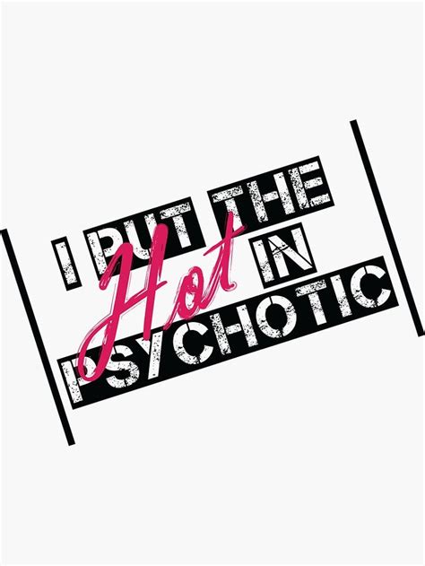 Hot Psychotic Sticker For Sale By Marcus Handy Sticker Design