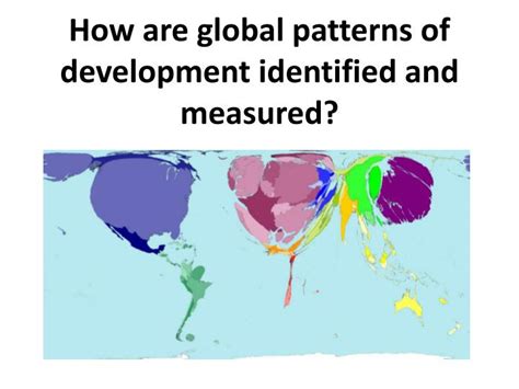 Ppt How Are Global Patterns Of Development Identified And Measured