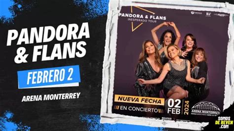 Flans Y Pandora Monterrey Archivos Somos De Reven