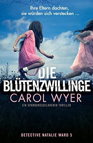 Die Blütenzwillinge Ein Spannungsgeladener Thriller Detective Natalie Ward 5 Ebook Wyer