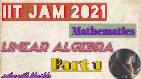 Iit Jam 2021 Linear Algebra Solution Youtube