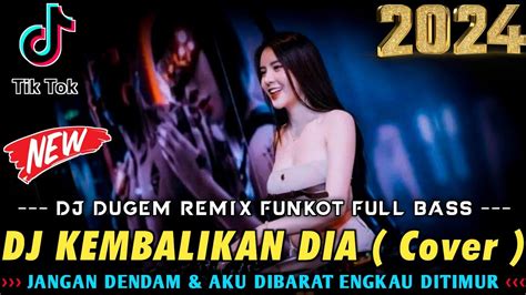 Dugem Terbaik Dj Kembalikan Dia New Jangan Dendam Camelia Viral