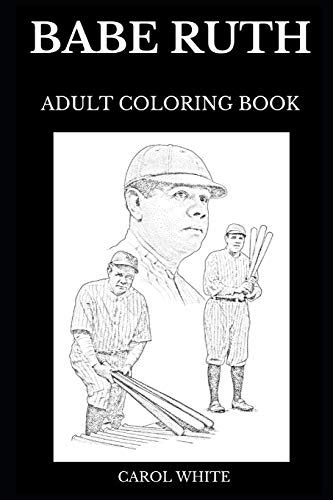 Babe Ruth Adult Coloring Book Legendary The Sultan Of Swat And The