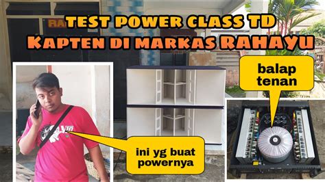 Test Power Class TD Di Markas RAHAYU Sound System Milik KAPTEN Audio