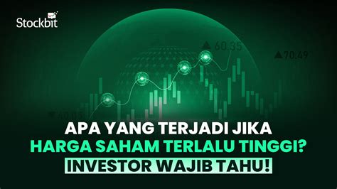 Apa Yang Terjadi Jika Harga Saham Terlalu Tinggi Stockbit Snips