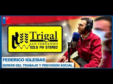 Seremi Del Trabajo Federico Iglesias Conversa Con Radio Trigal San