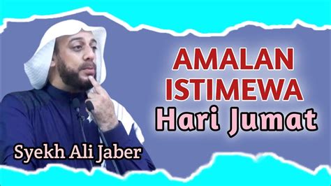 Lakukan Amalan Ini Pada Hari Jumat Ceramah Syekh Ali Jaber Menyentuh