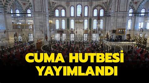 Diyanet Cuma Hutbesi Konusu Nedir Aral K Cuma Hutbesi Yay Nda