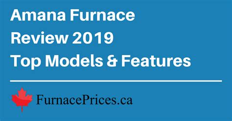 2019 Amana Furnace Review, Model Comparison, Prices & Warranty