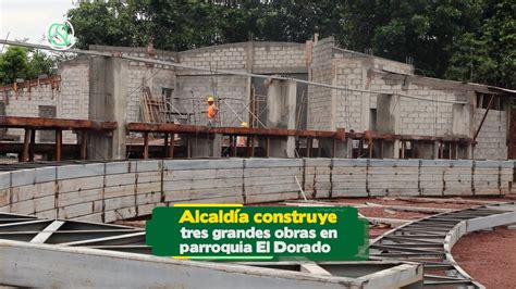 Alcald A Construye Tres Grandes Obras En La Parroquia El Dorado Youtube