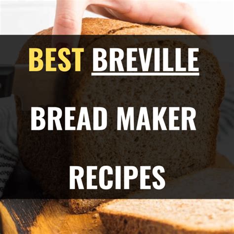 23 Best Breville Bread Maker Recipes - Happy Muncher