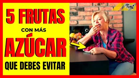 Cuidado 5 FRUTAS con más Azúcar que debes evitar y te hacen