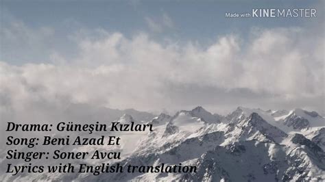 Beni Azad Et Song Lyrics With English Translation Güneşin Kızları