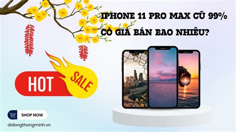 Iphone 11 Pro Max Cũ 99 Có Giá Bán Bao Nhiêu Nên Mua Iphone 11 Cũ ở đâu để Có Chất Lượng Tốt Nhất