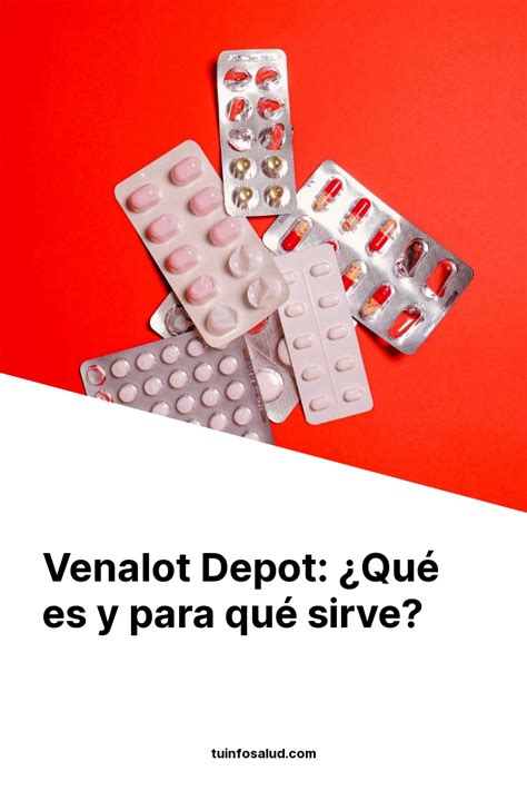 Venalot Depot Qué es y para qué sirve TuInfoSalud