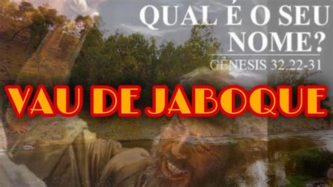 VAU DE JABOQUE OU VALE DE JABOQUE O Que Significa YouTube