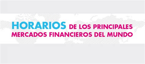 Horarios De Los Principales Mercados Financieros Del Mundo Infograf A