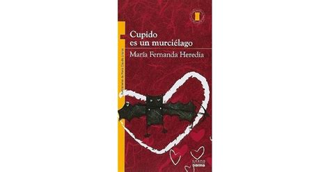 Cupido es un murciélago by Maria Fernanda Heredia Reviews Discussion