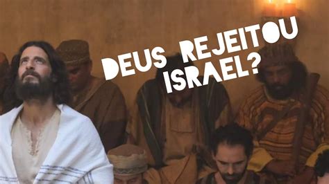 DEUS REJEITOU ISRAEL Breve Estudo Em Romanos 11 Rev Deivinson Bignon