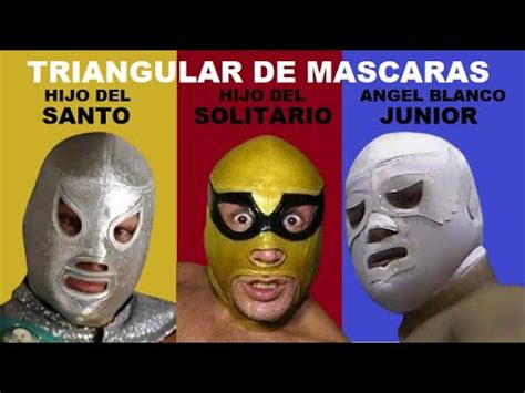 Triangular De Mascaras Hijo Del Santo Vs El Hijo Del Solitario Vs