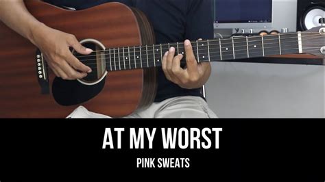 At My Worst Pink Sweats Easy Guitar Tutorial With Chords Lyrics