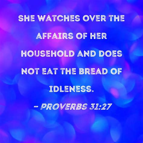 Proverbs 31 27 She Watches Over The Affairs Of Her Household And Does