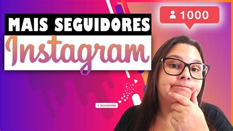 Como conseguir mais seguidores no Instagram 7 passos infalíveis YouTube