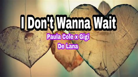 I Don T Wanna Wait Lyrics Paula Cole X Gigi De Lana YouTube