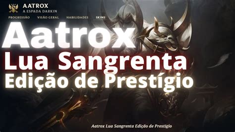 Aatrox Lua Sangrenta Edi O De Prest Gio Completo League Of