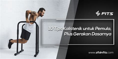 SFIDN FITS Blog 10 Tips Kalistenik Untuk Pemula Plus Gerakan Dasarnya